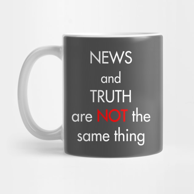 News and truth are not the same thing by BassFishin